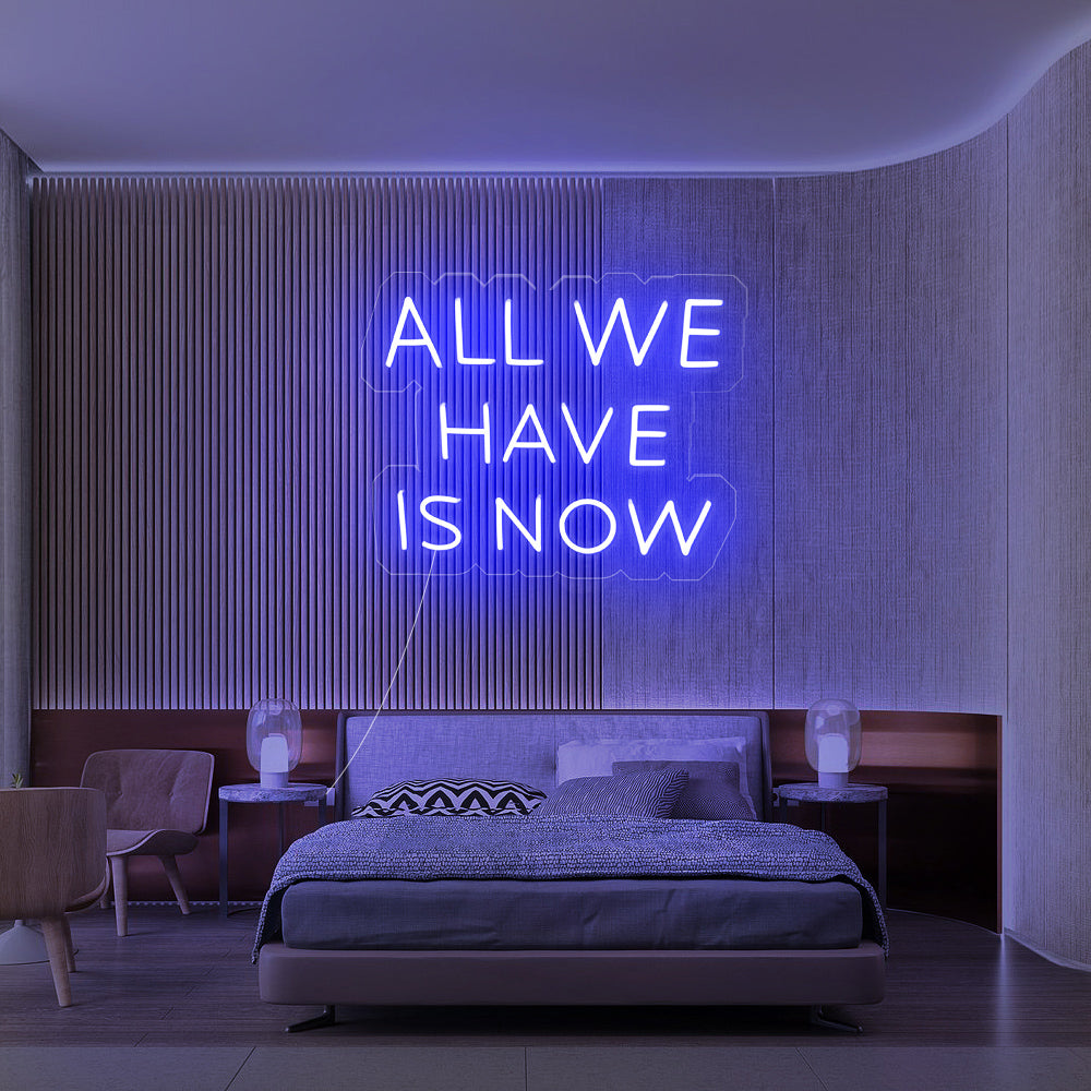Enseigne néon All we have is now