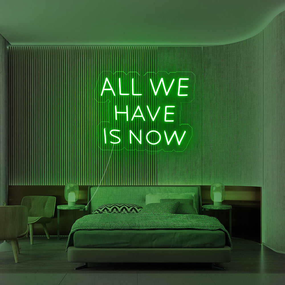 Enseigne néon All we have is now