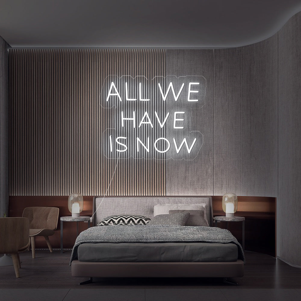 Enseigne néon All we have is now