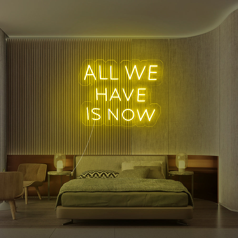 Enseigne néon All we have is now