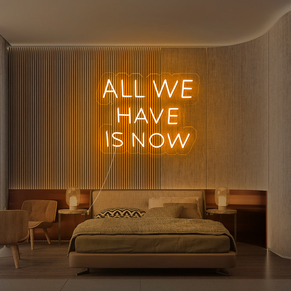 Enseigne néon All we have is now